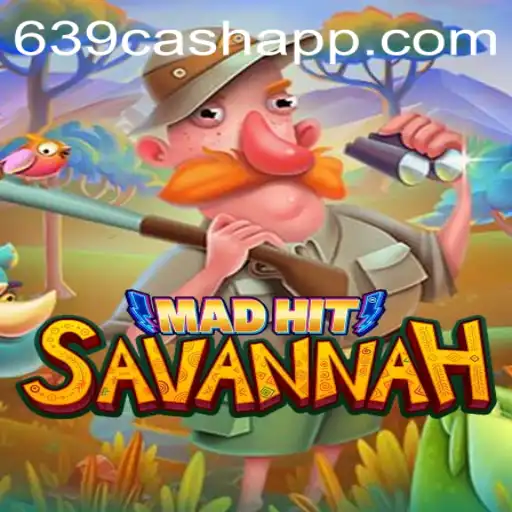 MadHitSavannah: Dive into the Thrilling World of 639cash